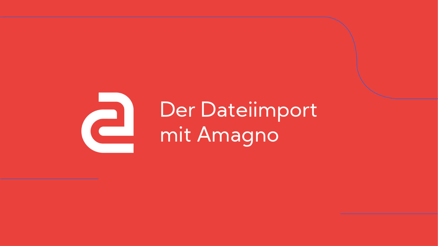 Amagno Dokumentenmanagement - Der Dateiimport