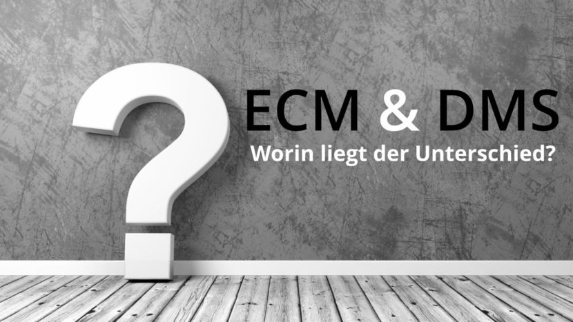 ECM & DMS: Die Unterschiede