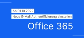 Handlungsbedarf: Neue Authentifizierungsmethode für Office 365