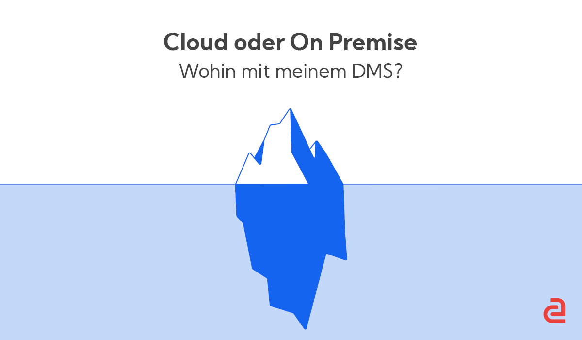 Cloud oder On Premise? Wohin mit meinem DMS?